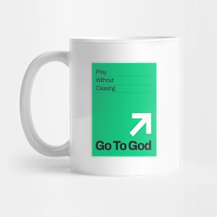 Go To God - Pray Without Ceasing Mug